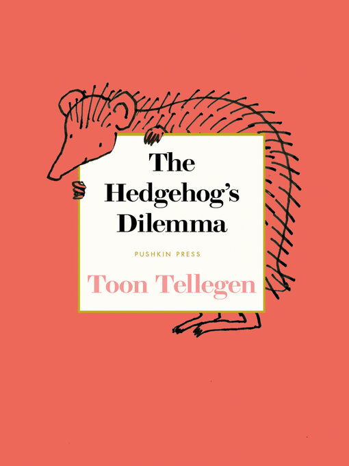 Title details for The Hedgehog's Dilemma by Toon Tellegen - Available